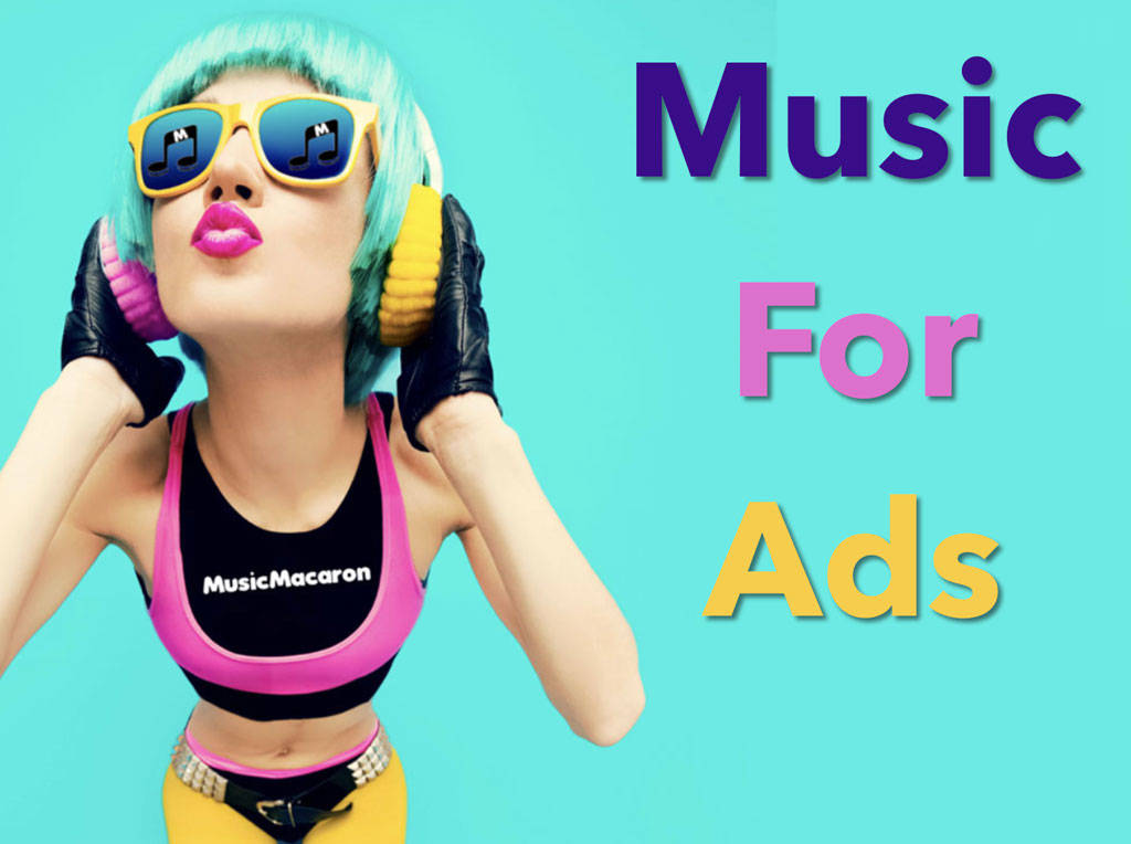 How to get the right songs or music for your ads Blog - Music Macaron